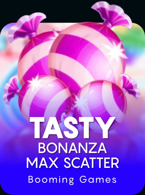 Tasty Bonanza Max Scatter